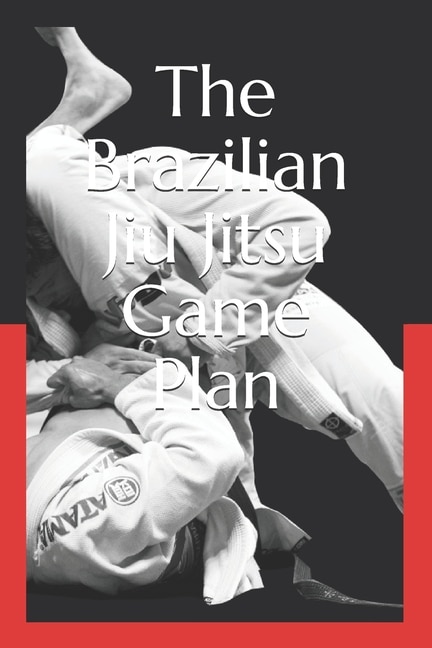 Front cover_The Brazilian Jiu Jitsu Game Plan