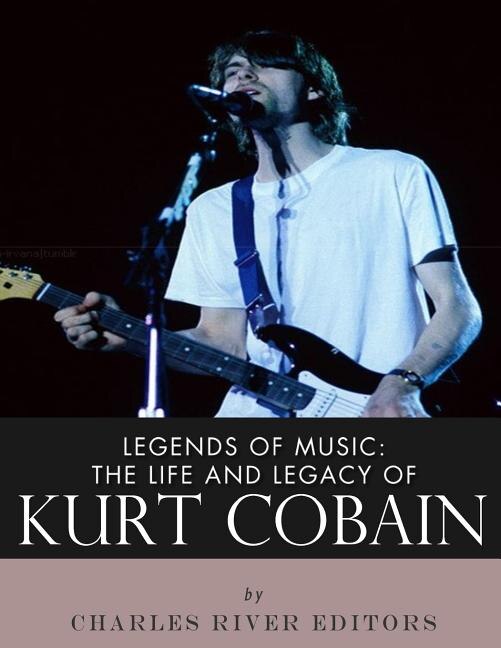 Legends of Music: The Life and Legacy of Kurt Cobain | Indigo