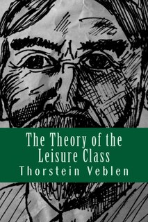 Front cover_The Theory of the Leisure Class