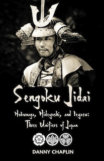 Front cover_Sengoku Jidai. Nobunaga, Hideyoshi, and Ieyasu