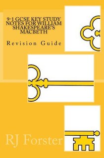 Front cover_9-1 GCSE KEY STUDY NOTES for WILLIAM SHAKESPEARE'S MACBETH