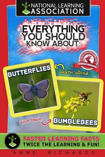 Front cover_National learning Association Everything You Should Know About Butterflies and Bumble Bees Faster Learning Facts
