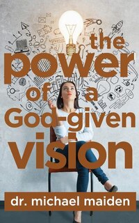 The Power of a God-Given Vision