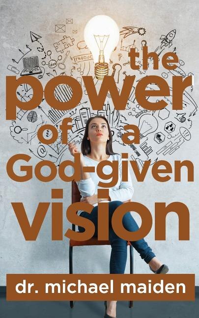 The Power of a God-Given Vision