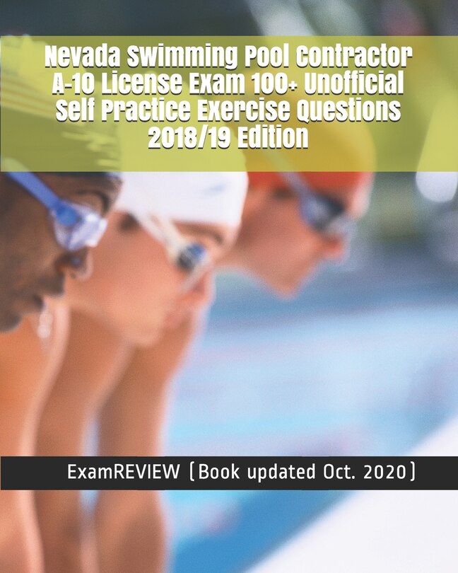 Front cover_Nevada Swimming Pool Contractor A-10 License Exam 100+ Unofficial Self Practice Exercise Questions 2018/19 Edition