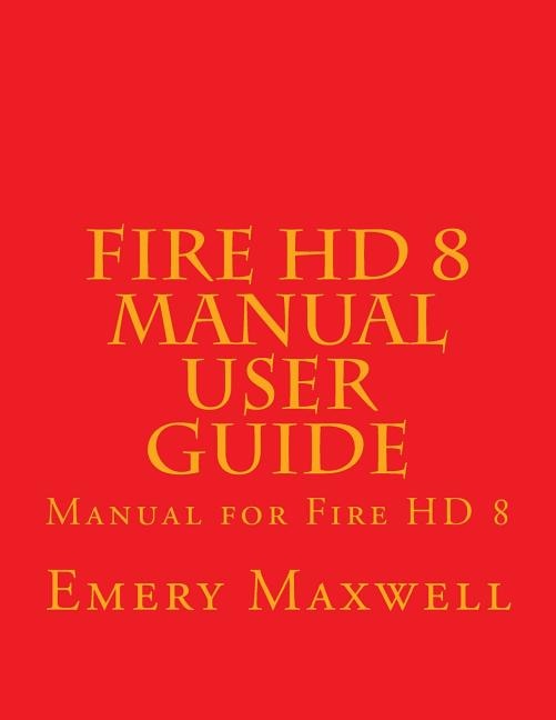 Fire HD 8 Manual User Guide: Manual for Fire HD 8