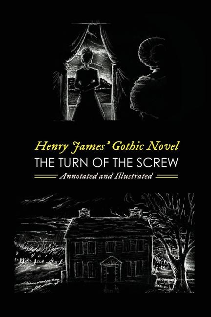 Front cover_Henry James' The Turn of the Screw, Annotated and Illustrated