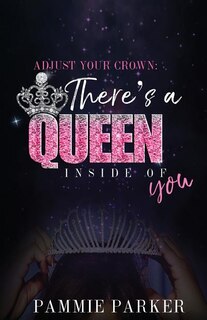 Adjust Your Crown: There's A Queen Inside of You