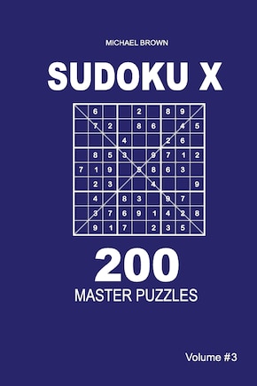 Sudoku X - 200 Master Puzzles 9x9 (Volume 3)