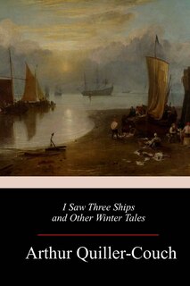 Front cover_I Saw Three Ships and Other Winter Tales