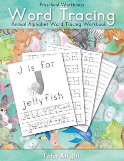 Preschool Workbooks Word Tracing: Animal Alphabet Word Tracing Workbook