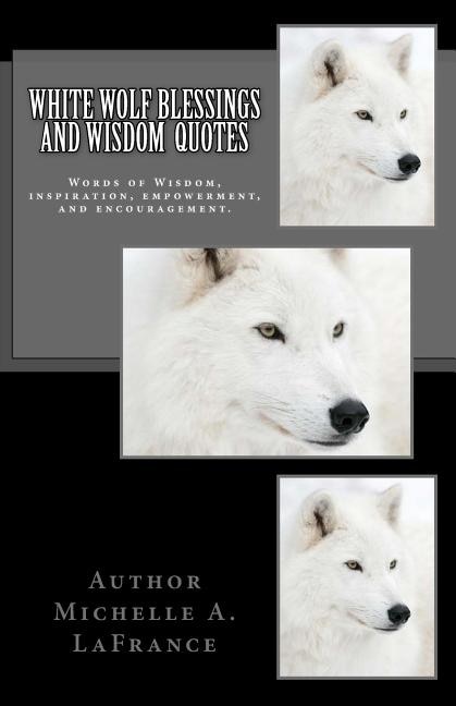Couverture_White Wolf Blessings and Wisdom Quotes