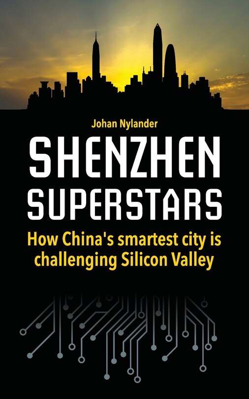 Front cover_Shenzhen Superstars - How China's smartest city is challenging Silicon Valley