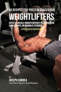 Front cover_60 Recipes for Protein Snacks for Weightlifters