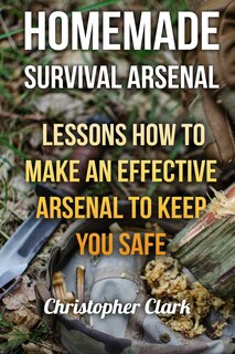 Front cover_Homemade Survival Arsenal