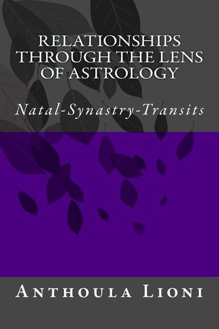 Relationships through the Lens of Astrology: Natal-Synastry-Transits