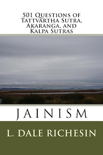501 Questions of Tattvartha Sutra, Akaranga, and Kalpa Sutras: Jainism