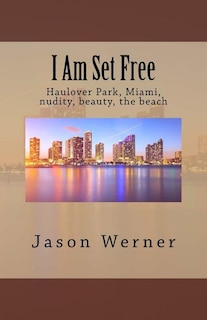 I Am Set Free: Haulover Park, Miami, nudity, beauty, the beach