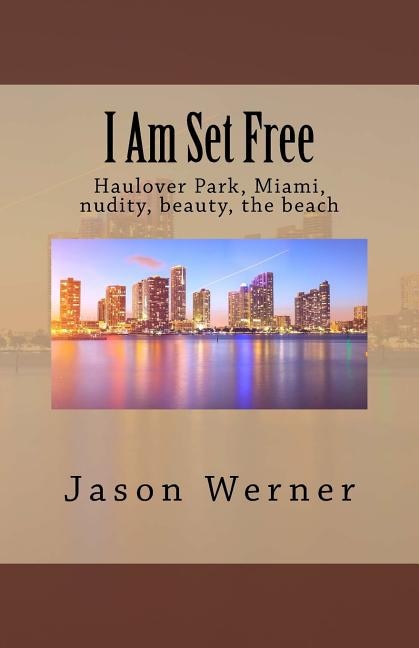 I Am Set Free: Haulover Park, Miami, nudity, beauty, the beach