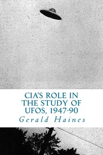 CIA's Role in the Study of UFOs, 1947-90: A Die-Hard Issue