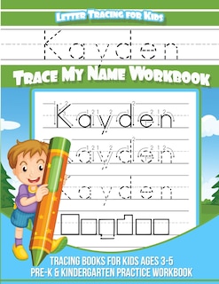 Kayden Letter Tracing for Kids Trace my Name Workbook: Tracing Books for Kids ages 3 - 5 Pre-K & Kindergarten Practice Workbook