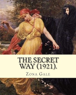 The Secret Way (1921). By: Zona Gale: Poetry