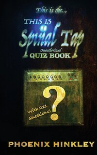 Front cover_This Is Spinal Tap Unauthorized Quiz Book