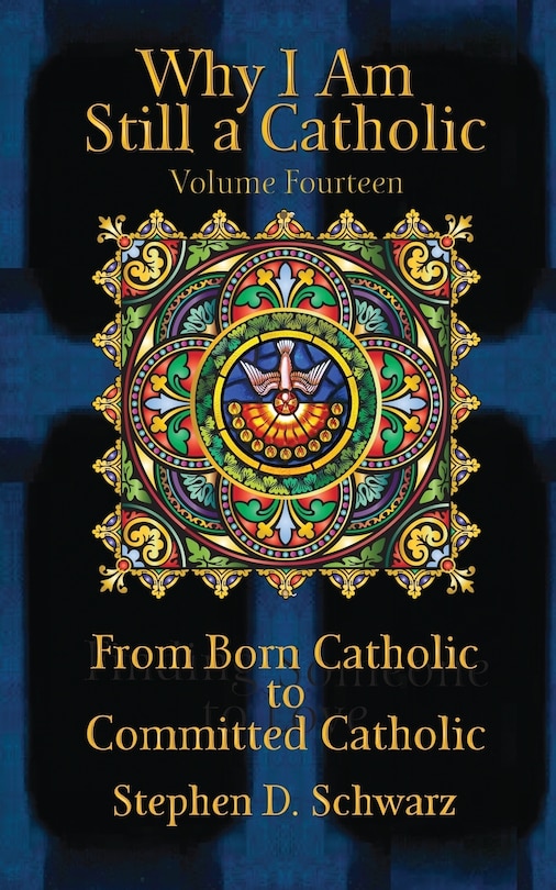 Why I Am Still a Catholic: From Born Catholic to Committed Catholic
