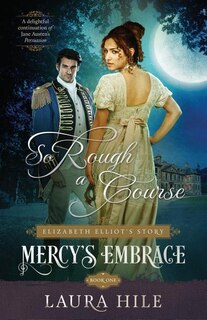 Mercy's Embrace: So Rough a Course, Book 1: Elizabeth Elliot's Story image number 0