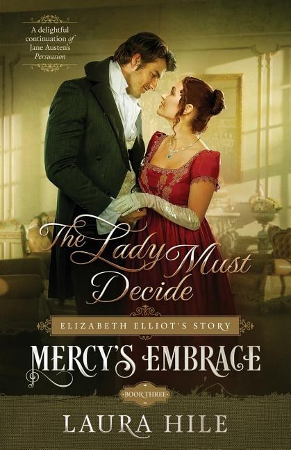 Mercy's Embrace: The Lady Must Decide Book 3: Elizabeth Elliot's Story