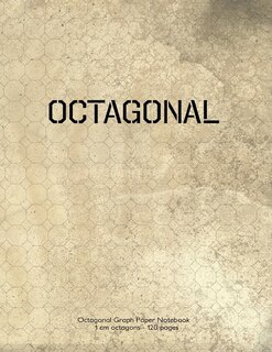 Octagonal Graph Paper Notebook 1 Cm Octagons 120 Pages: 8.5x11 Notebook With Antique Grunge Cover. Octagons With 1 Cm Diameter, 0.41 Cm Edge, 120 Pages, 30