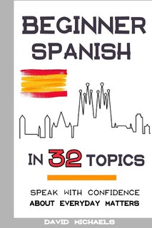 Front cover_Beginner Spanish in 32 Topics