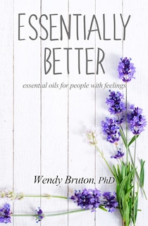 Essentially Better: essential oils for people with feelings