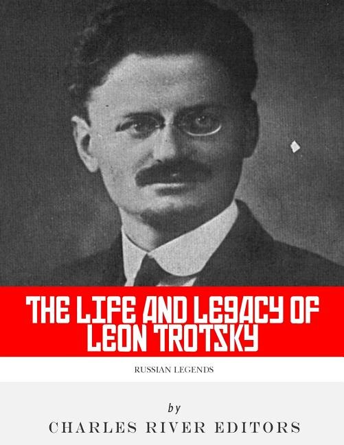 Russian Legends: The Life and Legacy of Leon Trotsky