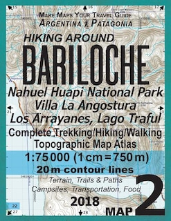 Hiking Around Bariloche Map 2 Nahuel Huapi National Park Villa La Angostura Los Arrayanes, Lago Traful Complete Trekking/Hiking/Walking Topographic Map Atlas Argentina Patagonia Make Maps Your Travel Guide 1: 75000: Trails, Hikes & Walks