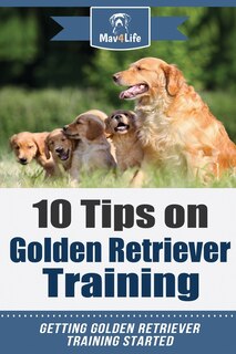 Couverture_10 Tips on Golden Retriever Training