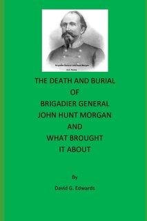 Couverture_The Death and Burial of Brigadier General John Hunt Morgan
