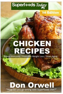 Chicken Recipes: Over 50+ Low Carb Chicken Recipes, Dump Dinners Recipes, Quick & Easy Cooking Recipes, Antioxidants & Phytochemicals, Soups Stews and Chilis, Slow Cooker Recipes