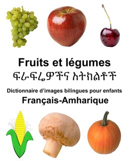 Couverture_Français-Amharique Fruits et legumes Dictionnaire d'images bilingues pour enfants