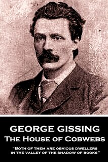 George Gissing - The House of Cobwebs: Both of them are obvious dwellers in the valley of the shadow of books.