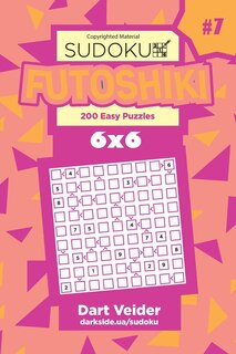 Front cover_Sudoku Futoshiki - 200 Easy Puzzles 6x6 (Volume 7)