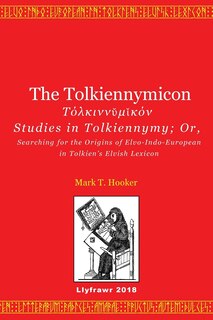 The Tolkiennymicon: Studies in Tolkiennymy; Or, Searching for the Origins of Elvo-Indo-European in Tolkien's Elvish Lexicon