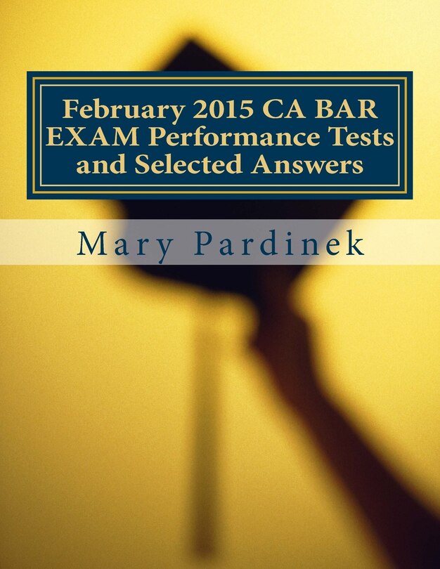 Front cover_February 2015 CA BAR EXAM Performance Tests and Selected Answers