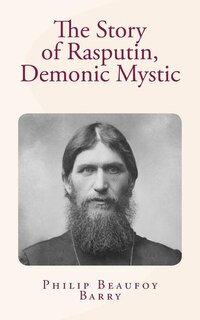 Front cover_The Story of Rasputin, Demonic Mystic