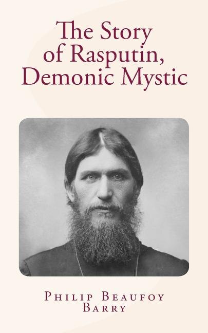Front cover_The Story of Rasputin, Demonic Mystic