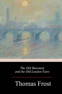 Front cover_The Old Showmen and the Old London Fairs