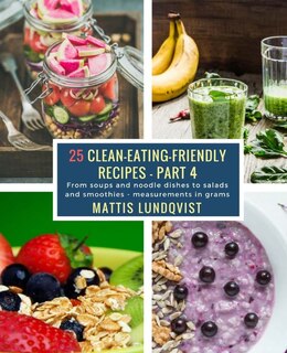 Couverture_25 Clean-Eating-Friendly Recipes - Part 4 - measurements in grams