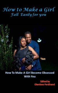 Front cover_How To Make a Girl Fall Easily For You