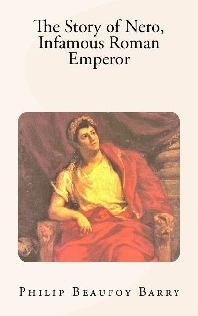 Front cover_The Story of Nero, Infamous Roman Emperor