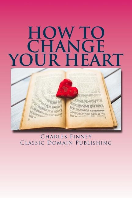 Front cover_How To Change Your Heart